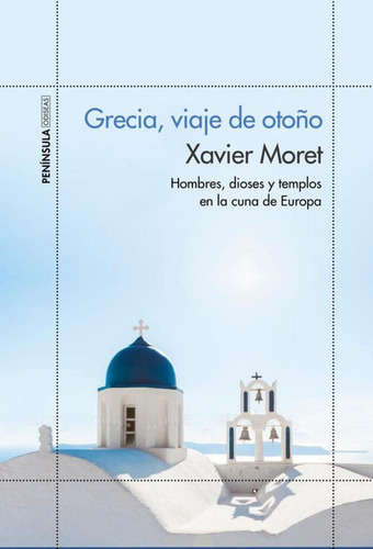 Libro: Grecia, Viaje De Otoño. Moret, Xavier. Peninsula