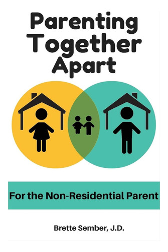 Libro: Parenting Together Apart: For The Non-residential