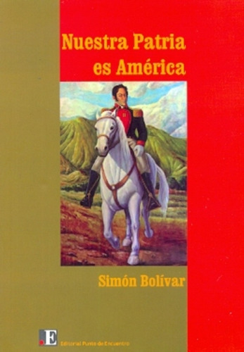 Nuestra Patria Es America - Bolivar, Simon
