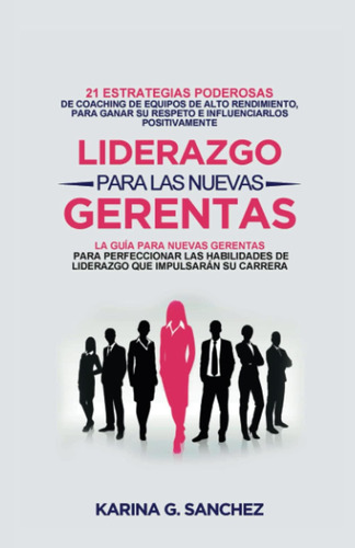 Libro: Liderazgo Para Las Nuevas Gerentas: 21 Estrategias De