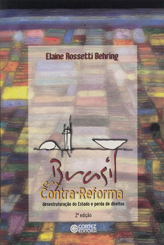 Brasil em contra-reforma: desestruturação do Estado e perda de direitos, de Behring, Elaine Rossetti. Cortez Editora e Livraria LTDA, capa mole em português, 2018