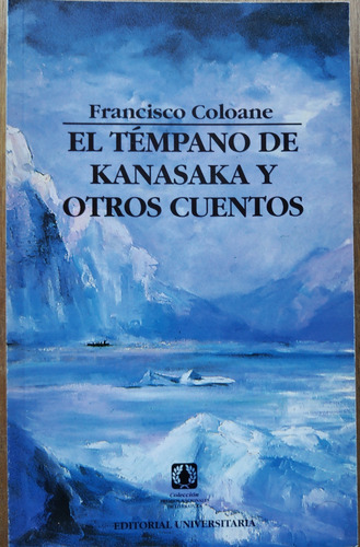 El Témpano De Kanasaka Y Otros Cuentos - Francisco Coloane