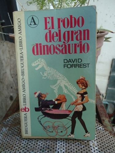 El Robo Del Gran Dinosaurio - David Forrest - Bruguera