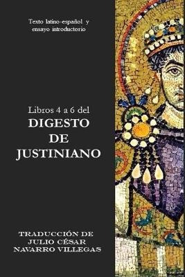 Libros 4 A 6 Del Digesto De Justiniano : Texto Latino-espano