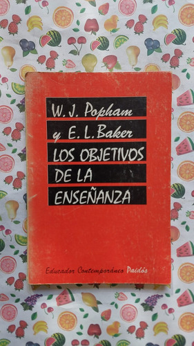 Los Objetivos De La Enseñanza - W. J. Popham & E. L. Baker