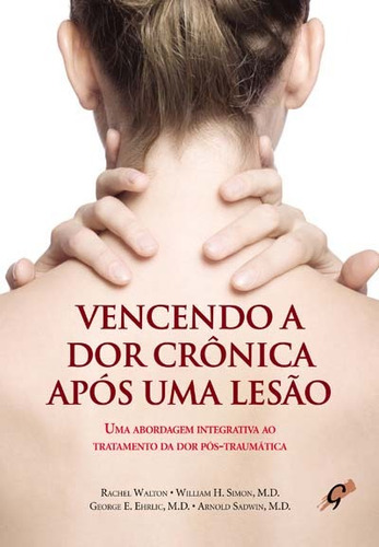 Vencendo A Dor Crônica Após Uma Lesão, de Walton, Rachel. Editora Grupo Editorial Global, capa mole em português, 2010