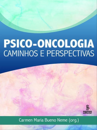 Psico-oncologia: Caminhos E Perspectivas, De Neme, Carmen M. Bueno. Editora Summus Editorial, Capa Mole, Edição 1ª Edição - 2010 Em Português