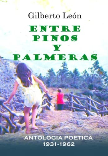 Entre Pinos Y Palmeras: Antologia De Poemas 1931-1962