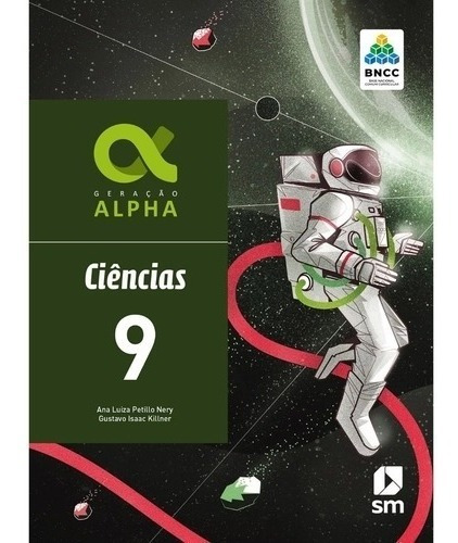 Geração Alpha - Ciências - 9º Ano - Ef 2 - Bncc - 2019, De Ana Luiza Petillo Nery E Gustavo Isaac Killner., Vol. Não Aplica. Editora Edições Sm, Capa Mole Em Português, 2019