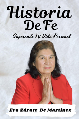 Libro: Historia De Fe: Superando Mi Vida Personal (spanish