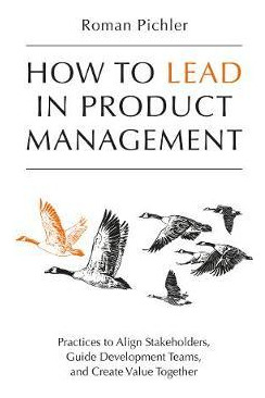 Libro How To Lead In Product Management : Practices To Al...