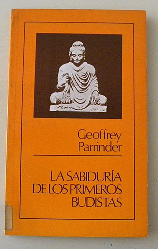 La Sabiduría De Los Primeros Budistas - Geoffrey Parrinder