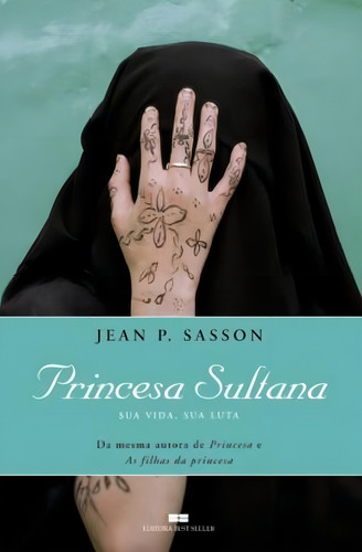 Princesa Sultana: Sua Vida, Sua Luta, De Sasson, Jean P.. Editorial Editora Best Seller Ltda, Capa Mole Em Português, 2010