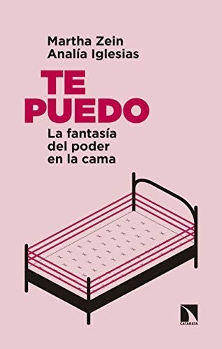 Te Puedo: La Fantasía Del Poder En La Cama, De Analía Iglesias. Editorial Catarata, Tapa Blanda En Español, 2019