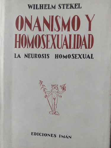 Onanismo Y Homosexualidad Wilhelm Stekel La Neurosis Homosex