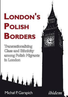 Libro London`s Polish Borders - Transnationalizing Class ...