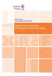 Derecho Fiscal Mexicano: Actualidad Y Proyección Global