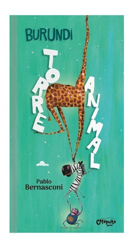 Libro Burundi: Torre Animal - Pablo Bernasconi - Catapulta