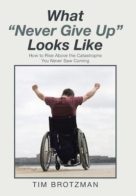 Libro What Never Give Up Looks Like: How To Rise Above Th...
