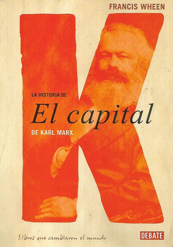 La Historia De El Capital De Karl Marx Francis Wheen