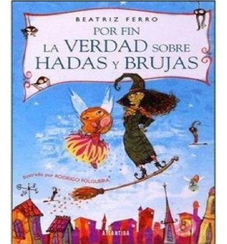 Libro  Por Fin La Verdad Sobre Hadas Y Brujas, Infantil