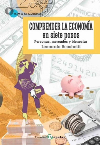 Libro: Comprender La Economia En Siete Pasos. Becchetti, Leo