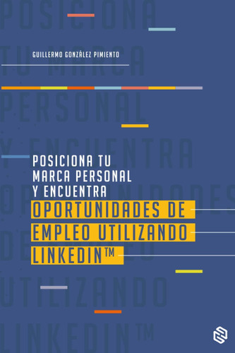 Libro: Posiciona Tu Marca Personal Y Encuentra Oportunidades