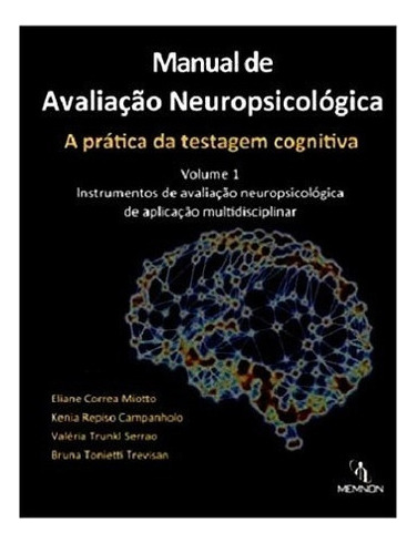 Manual De Avaliação Neuropsicológica - A Prática Da Testagem Cognitiva Vol.01, De R Eliane Correa Miotto., Vol. 1. Editora Memnon, Capa Mole Em Português