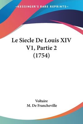 Libro Le Siecle De Louis Xiv V1, Partie 2 (1754) - Voltaire