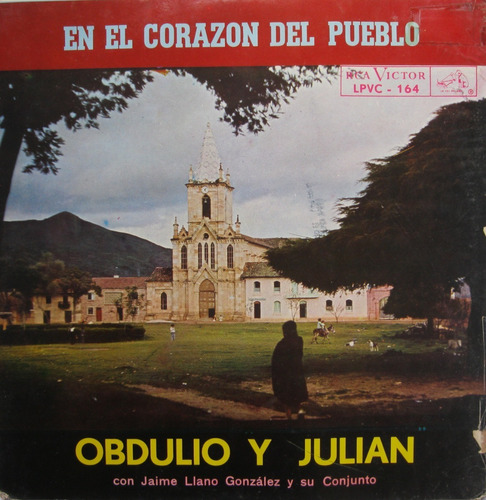 Obdulio Y Julian Con Jaime Llano - En El Corazón Del Pueblo