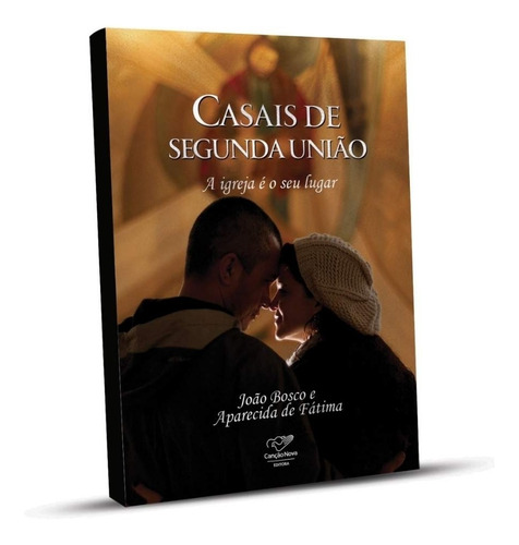 Livro Casais De Segunda União: A Igreja É O Seu Lugar