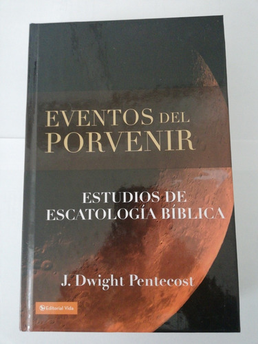 Libro Eventos Del Porvenir (estudios De Escatología Bíblica)