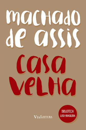 Casa Velha: Machado De Assis, De Machado De Assis. Editora Via Leitura, Capa Mole Em Português