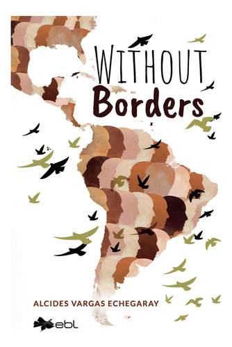 Without Borders:  aplica, de Vargas Echegaray , Alcides.. 1, vol. 1. Editorial EBL Books, tapa pasta blanda, edición 1 en español, 2023