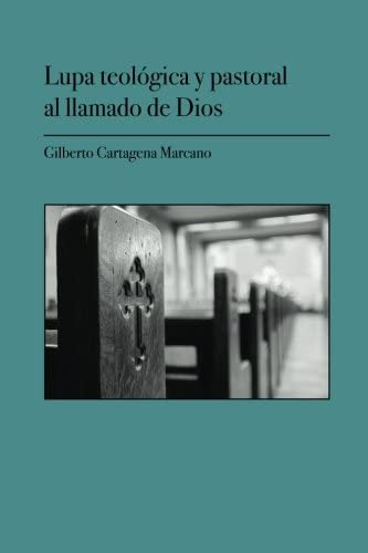 Libro: Lupa Teológica Y Pastoral Al Llamado De Dios (en Espa