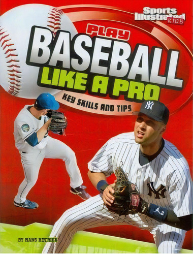 Play Baseball Like A Pro : Key Skills And Tips, De Hans Hetrick. Editorial Capstone Press En Inglés