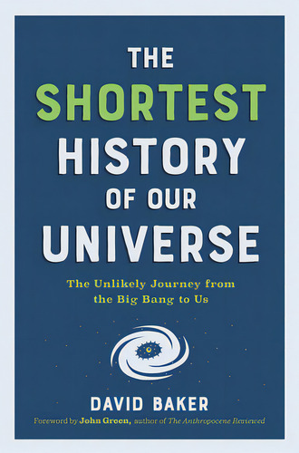 The Shortest History Of Our Universe: The Unlikely Journey From The Big Bang To Us, De Baker, David. Editorial Experiment, Tapa Blanda En Inglés