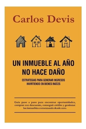 Un Inmueble Al  Año  No Hace  Daño  -  Carlos  Devis. Nuevo 