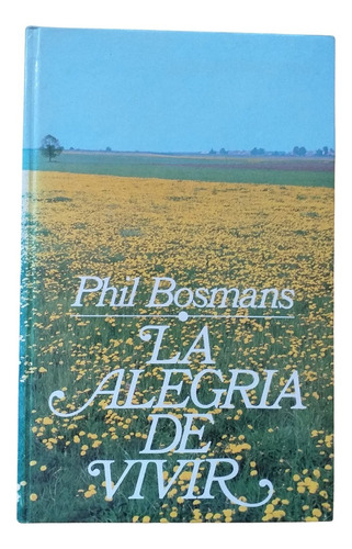 Libro La Alegría De Vivir. Phil Bosmans