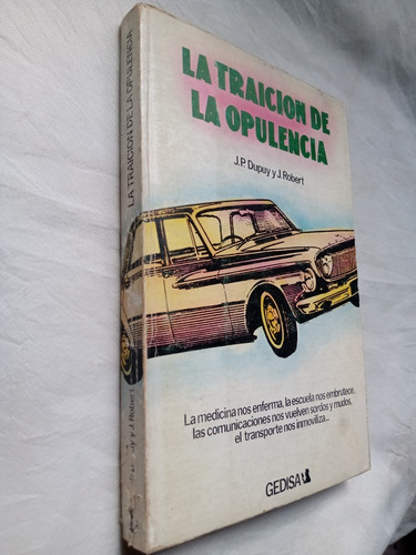 La Traicion De La Opulencia Produccion Industrial Dupuy Robe (Usado)