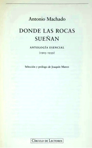 Donde Las Rocas Sueñan - Antonio Machado Antologia Esencial