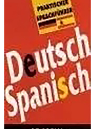 Deutsch - Spanisch Praktischer Sprachfuhrer -aleman- - #c