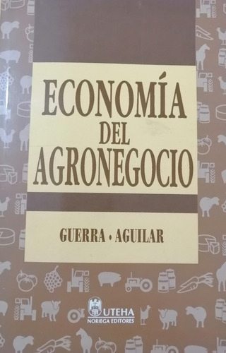 Economía Del Agronegocio Guerra Aguilar     Limusa 