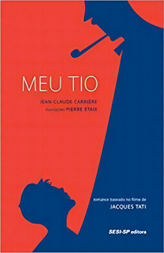 Meu Tio - 1ªed.(2019), De Jean-claude Carriere. Editora Sesi Sp, Capa Mole, Edição 1 Em Português, 2019