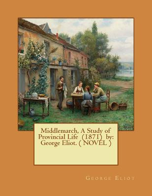 Libro Middlemarch, A Study Of Provincial Life (1871) By: ...