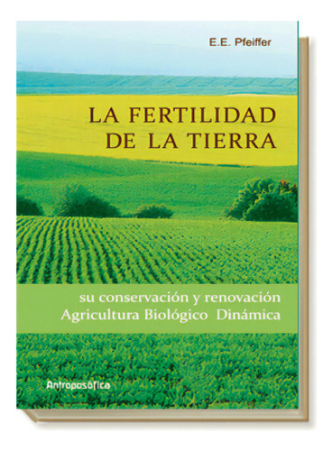 La Fertilidad De La Tierra: Su Conservación Y Renovación. Agricultura Biológico-dinámica, De Cadahía López, Carlos. Editorial Antroposófica, Tapa Blanda En Español, 2015