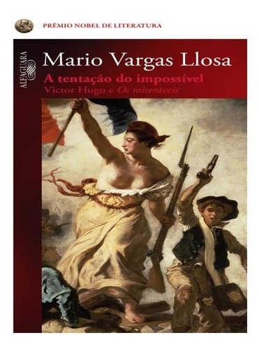 A Tentação Do Impossível, De Llosa, Mario Vargas. Editora Alfaguara, Capa Mole Em Português