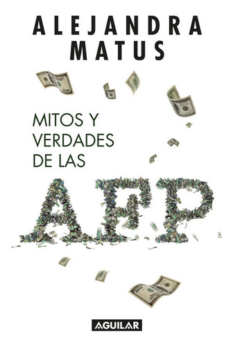 Mitos Y Verdades De Las Afp De Alejandra Matus - Ed. Aguilar