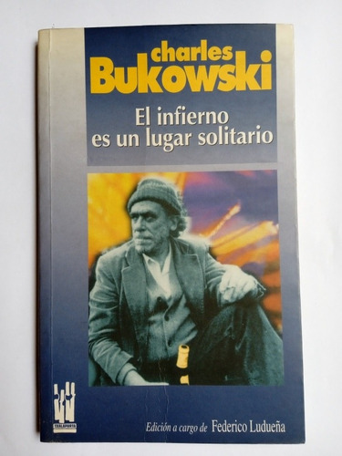 El Infierno Es Un Lugar Solitario - Charles Bukowski