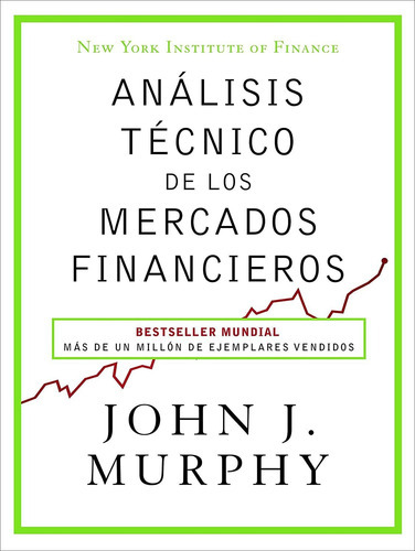 Análisis Técnico De Los Mercados Financieros Libro Físico Edición 2016, De John J. Murphy. Editorial Gestión 2000, Tapa Dura En Español